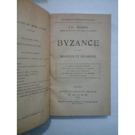 BYZANCE   GRANDEUR  ET  DECADENCE (BIZANT MARIRE SI DECADERE) -  CH.  DIEHL